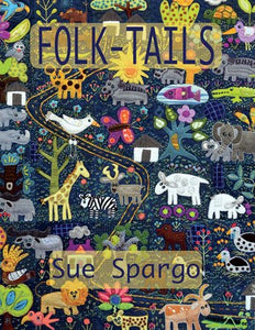 Sue Spargo Books: Folk-Tails (Designs and instructions for creating African animal themed quilt blocks)