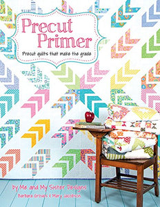 Precut Primer Quilt Pattern Book by Me and My Sister Designs